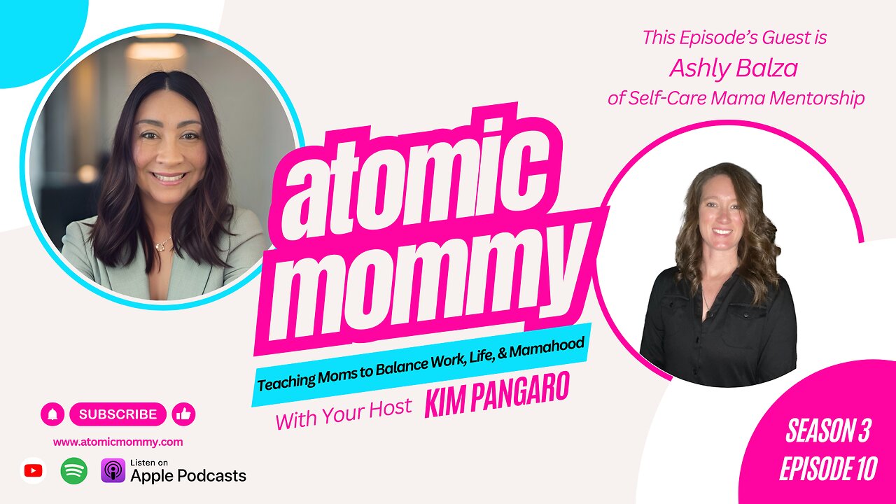 Self-Care for Busy Moms: Ashly Balza’s Tips on Friendships, Mindset & Motherhood #ParentingPodcast