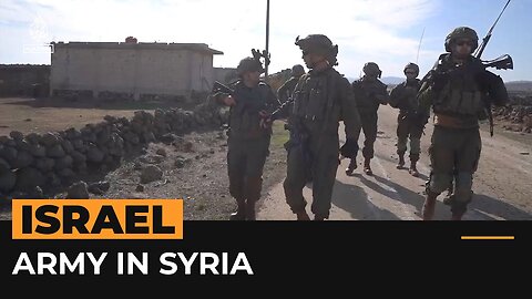 Israeli army moves into Syria amid political chaos