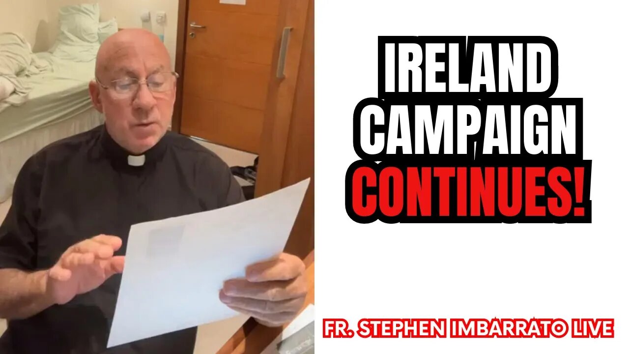 The Ireland Campaign Continues! - Fr. Imbarrato Live - Mon, June 26th, 2023