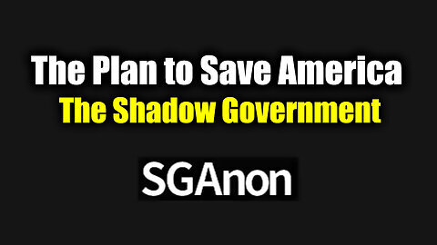 SG Anon Don't Miss 'The Plan to Save America' - The Shadow Government