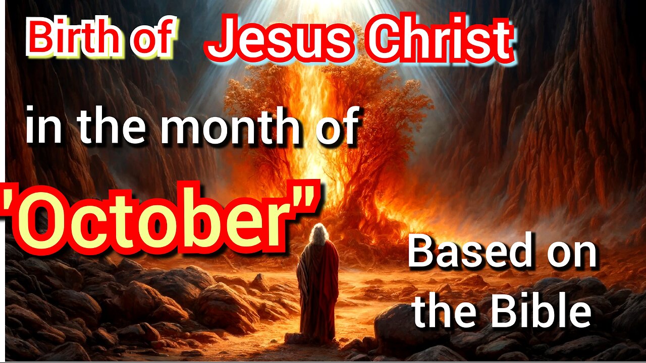 Birth of Jesus Christ in October but not in December