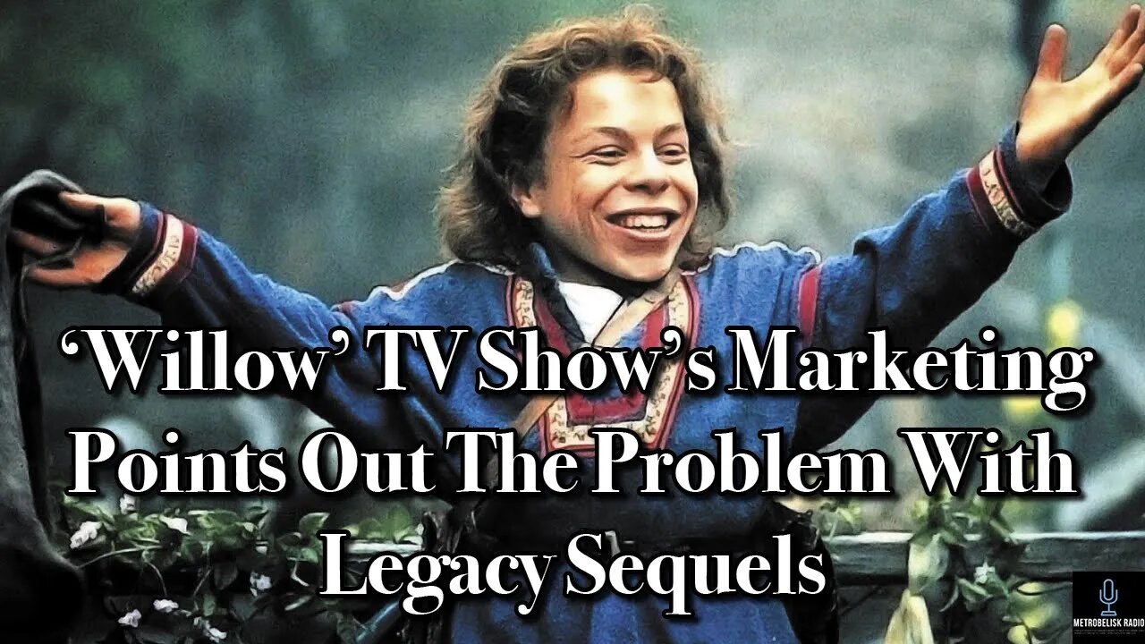 WILLOW TV Show's Marketing Points Out The PROBLEM With LEGACY Sequels