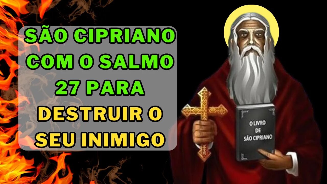 ✝️Prece a São Cipriano🙏 com o salmo 27, para acabar com todos os inimigos💕