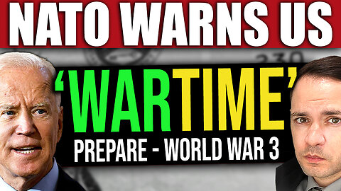 NATO *Just* Warned: PREPARE NOW for ‘WARTIME SCENARIO’ (World War 3)