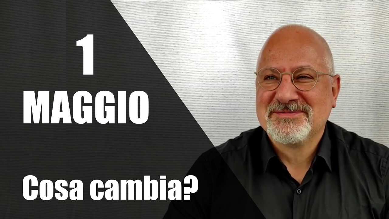 1 MAGGIO – Cosa cambia?