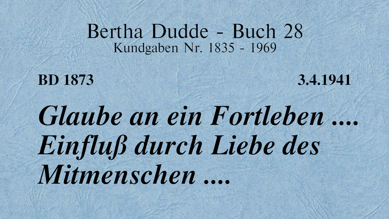BD 1873 - GLAUBE AN EIN FORTLEBEN .... EINFLUSS DURCH LIEBE DES MITMENSCHEN ....