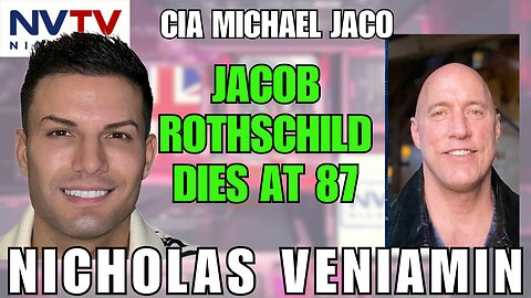 Exploring Deep State: Jacob Rothschild's Passing at 87 with Michael Jaco & Nicholas Veniamin