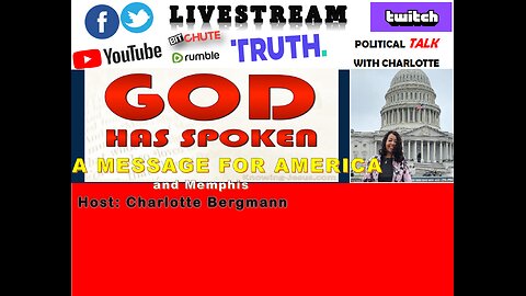 JOIN US AT POLITICAL TALK WITH CHARLOTTE - GOD HAS SPOKEN