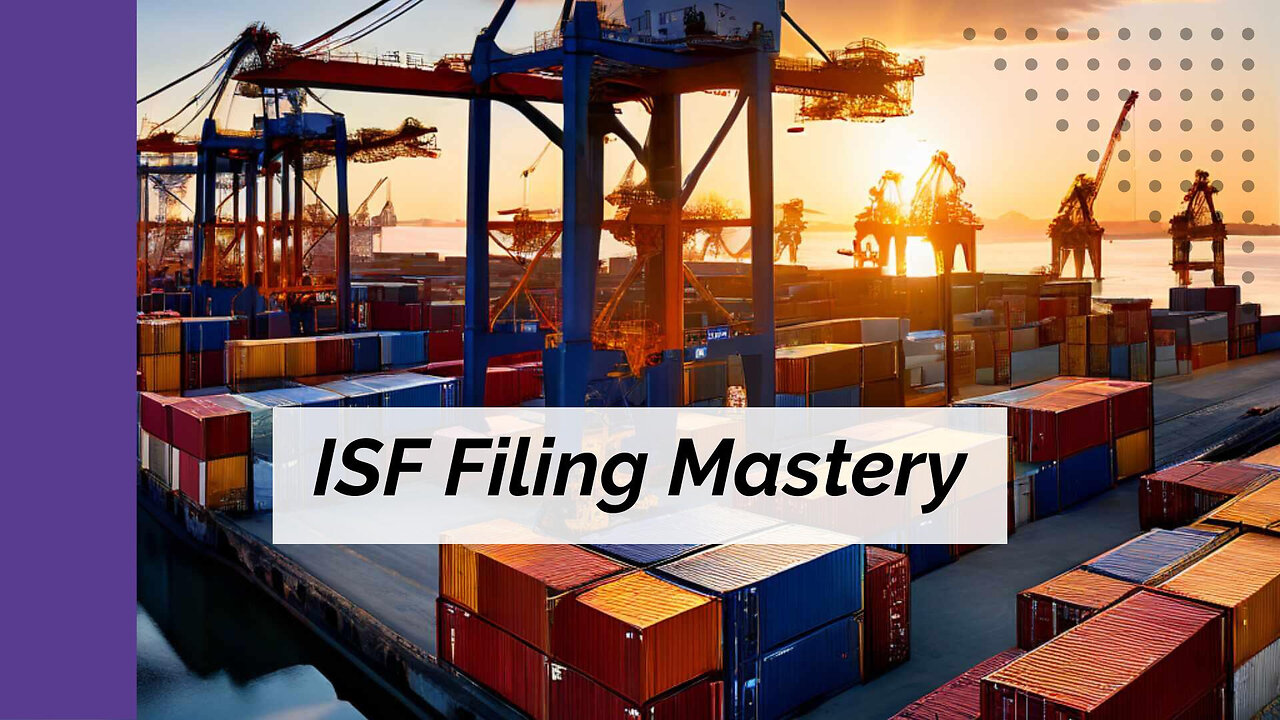 Mastering the Art of ISF Filing: Ensuring Precision in Practice