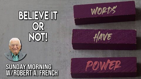 Believe it or Not | Sunday Morning w/Robert A. French