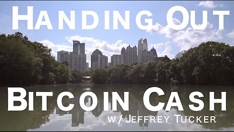 Handing Out Bitcoin Cash w⧸ Jeffrey Tucker