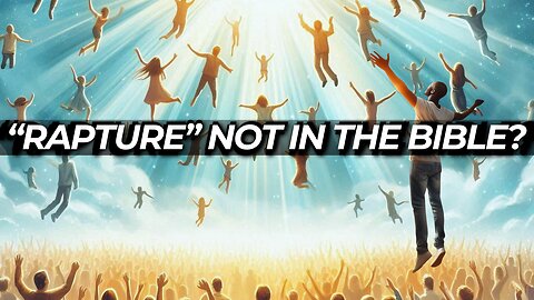WHAT is the RAPTURE exactly? What, How, When & Why?