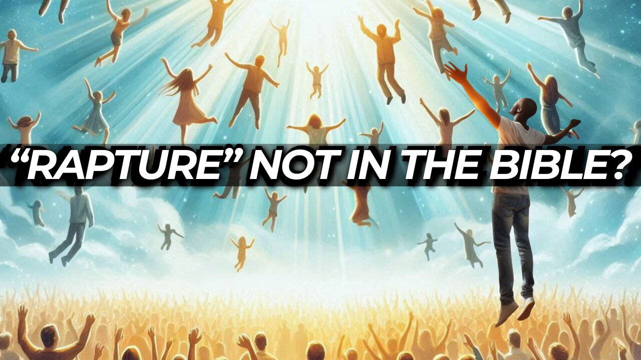 WHAT is the RAPTURE exactly? What, How, When & Why?