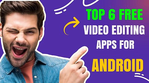 Free Top 6 Video Editing Apps for Android | 100% Free Without Watermark