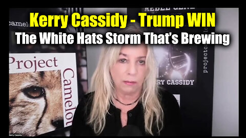 Kerry Cassidy 'Trump WIN' - The White Hats Storm That’s Brewing