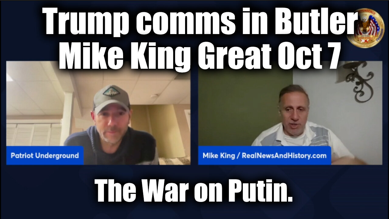 Mike King & Patriot Underground Oct 7 - Trump comms in Butler | The War on Putin pt. 3