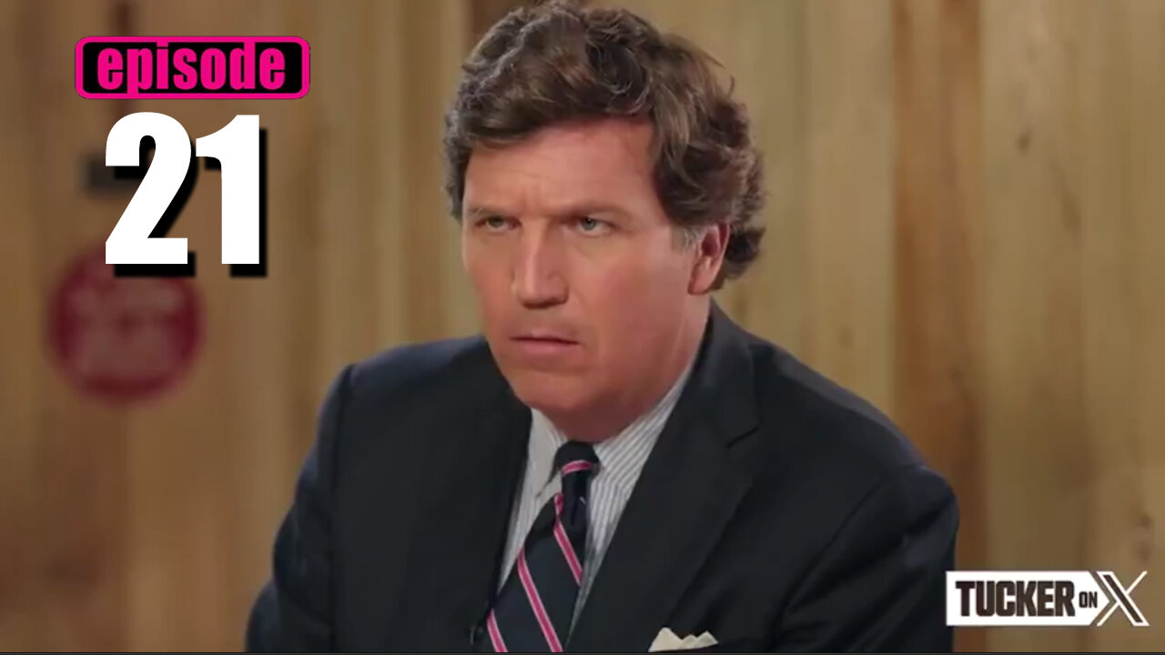 Tucker Carlson on X #Episode 21