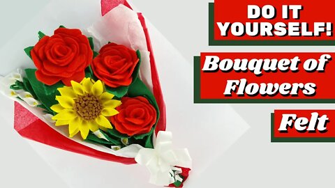 DIY - How to Make Bouquet of Flowers Felt