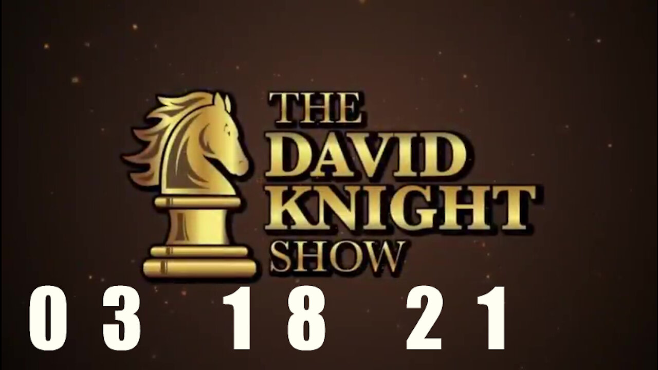 DAVID KNIGHT (Full Show) - 03_18_21 Thursday