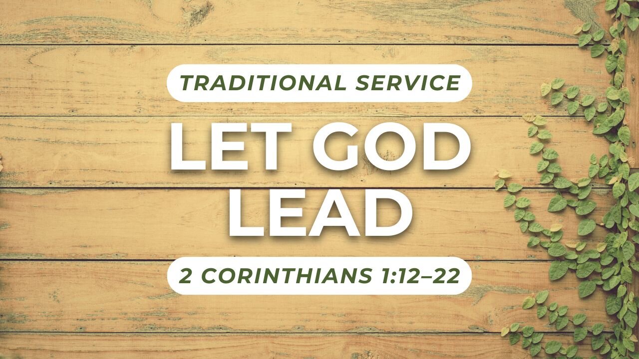 Let God Lead — 2 Corinthians 1:12–22 (Traditional Worship)