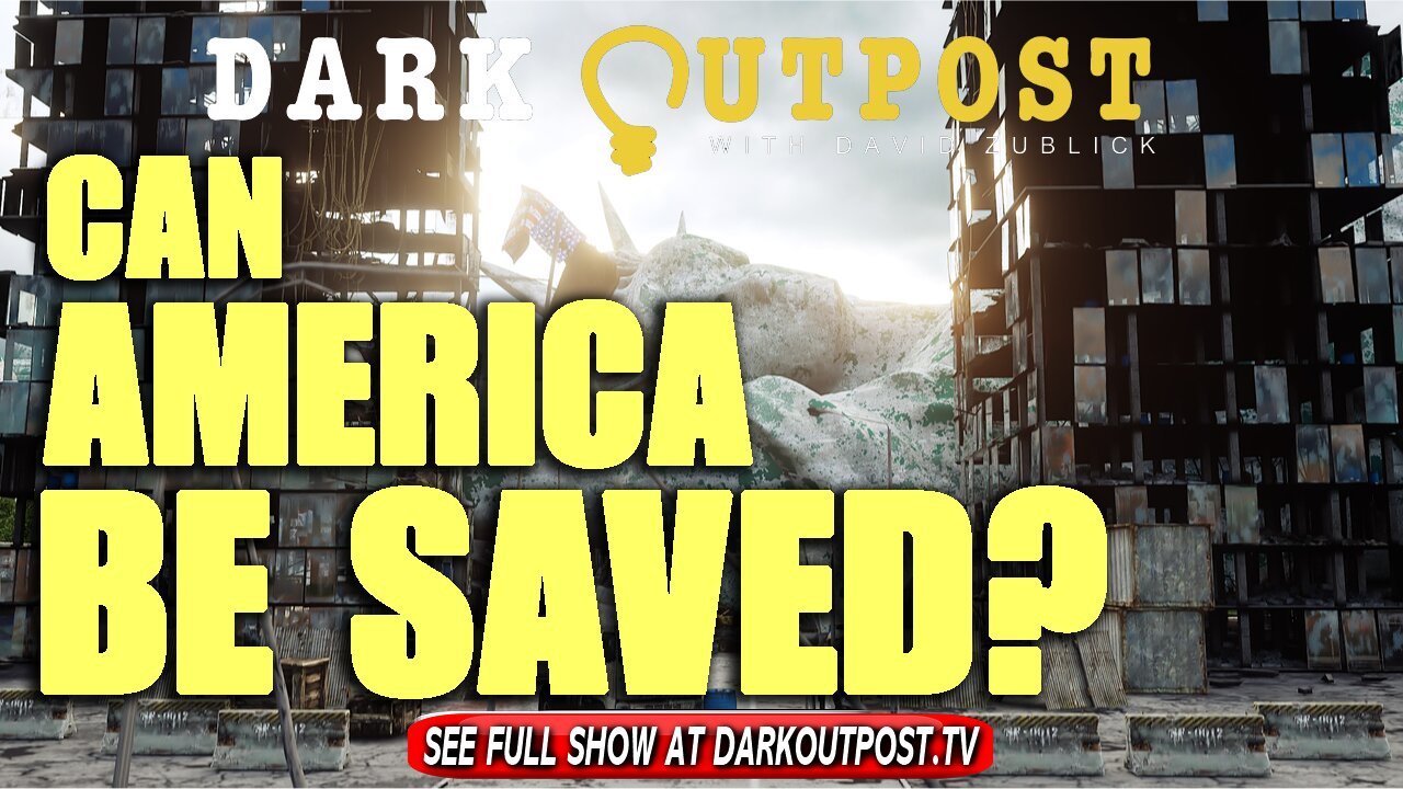 Dark Outpost 10-13-2021 Can America Be Saved?