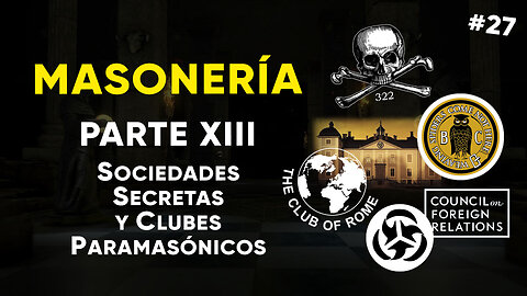 #27: MASONERÍA, Parte XIII: Sociedades Secretas y Clubes Paramasónicos