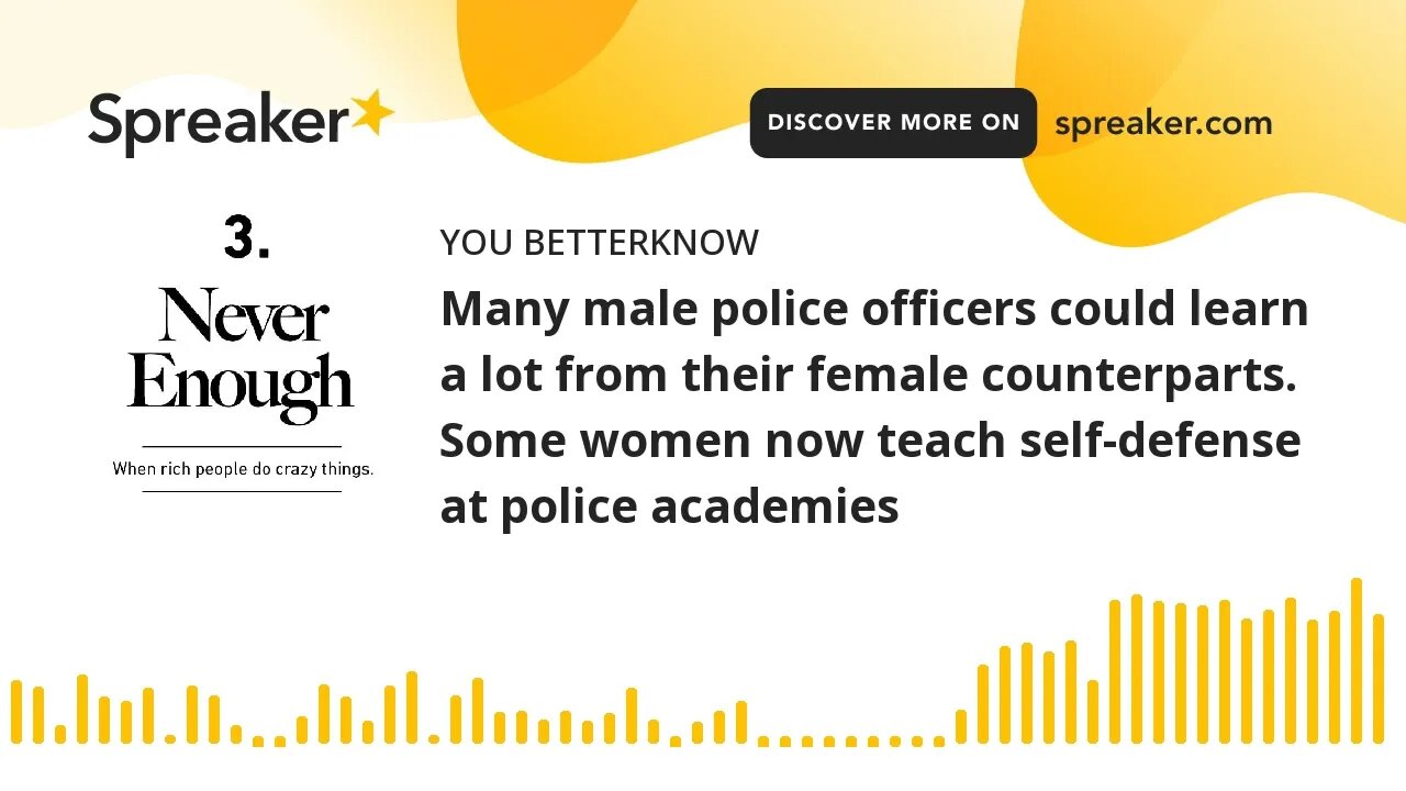 Many male police officers could learn a lot from their female counterparts. Some women now teach sel