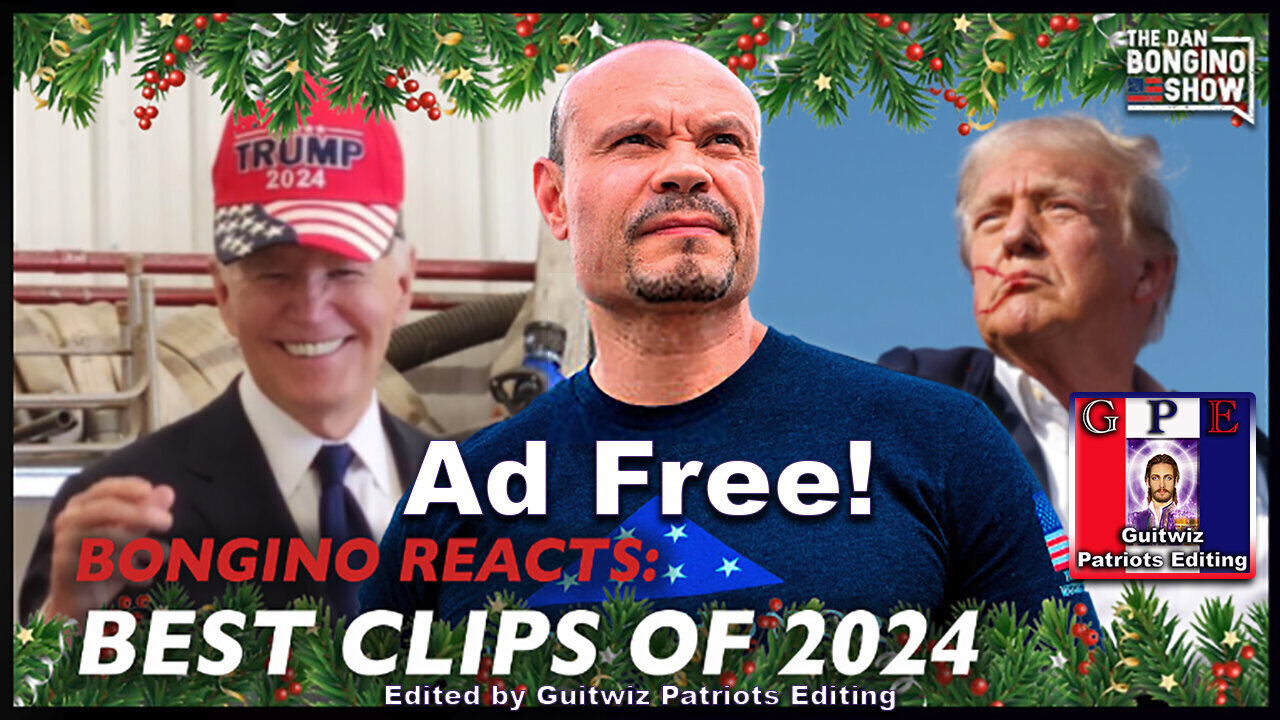 Dan Bongino-12.13.24-BONGINO REACTS: Best Clips Of 2024-Ad Free!