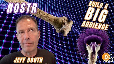 CONTENT CREATORS: Why YOU Should Use #Nostr & How to Build a BIG Audience - JEFF BOOTH 
