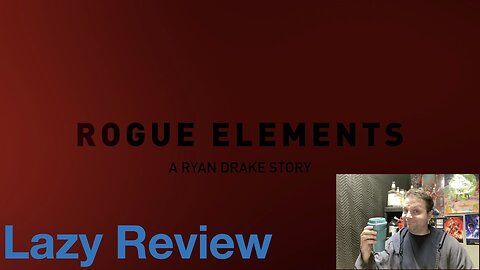 Lazy Review: Rogue Elements