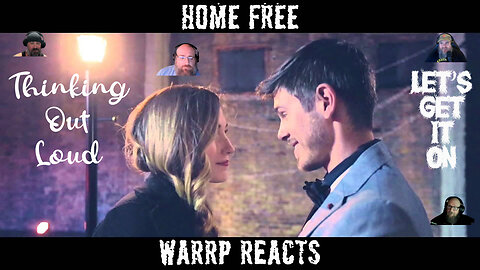 IT'S PATREON TUESDAY! WARRP Reacts To The Thinking Out Loud/Let's Get It On Mashup By Home Free