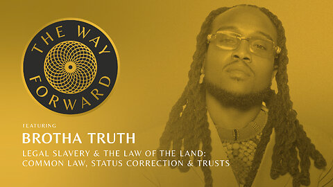 E126: Common Law, Status Correction & Trusts featuring Brotha Truth