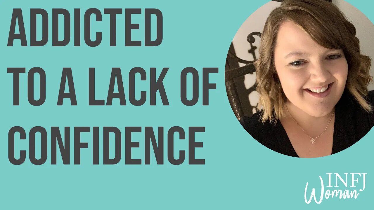 Addicted to a Lack of Confidence | MBTI INFJ Personality Type