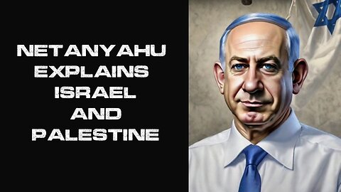 NETANYAHU explains 𝗜𝗦𝗥𝗔𝗘𝗟 and 𝗣𝗔𝗟𝗘𝗦𝗧𝗜𝗡𝗘