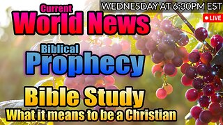 LIVE WEDNESDAY AT 6:30PM EST - WORLD NEWS IN BIBLICAL PROPHECY AND WHAT IT MEANS TO BE A CHRISTIAN!