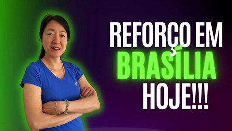 REFORÇO EM BRASÍLIA HOJE!