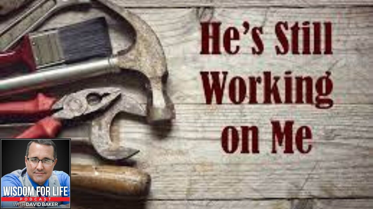 Wisdom for Life - "He's Still Working"