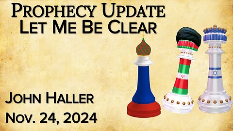 2024 11 23 Joh Haller's Prophecy update “Let Me Be Clear”.