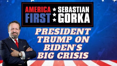 President Trump on Biden's big crisis. Sebastian Gorka on AMERICA First