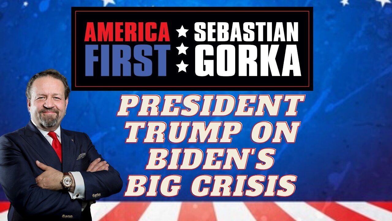 President Trump on Biden's big crisis. Sebastian Gorka on AMERICA First