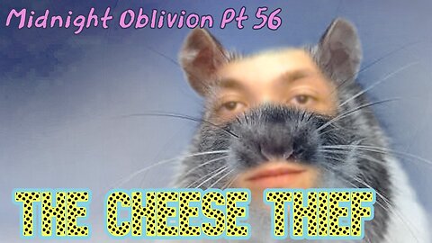 Midnight Oblivion Pt 56: The Cheese Thief