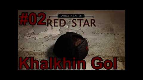 Let's Play Order of Battle: Red Star - 02 Battle of Khalkhin Gol