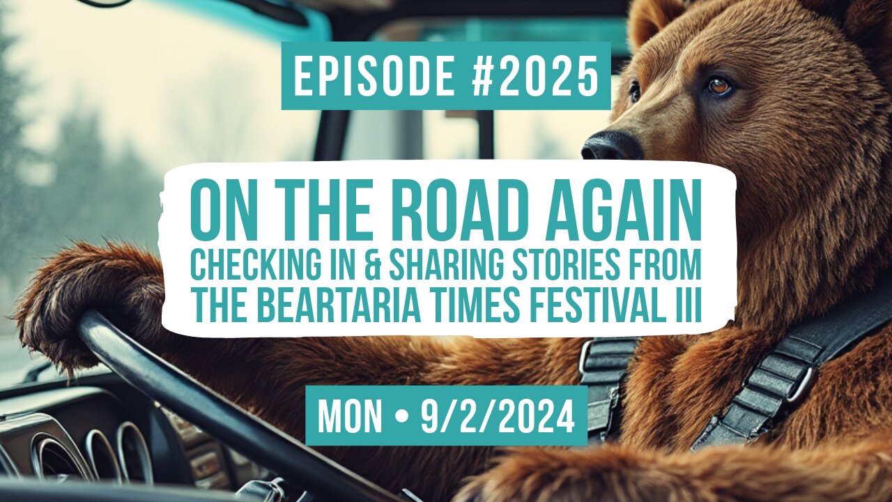 Owen Benjamin | #2025 On The Road Again - Checking In & Sharing Stories From The Beartaria Times Festival III