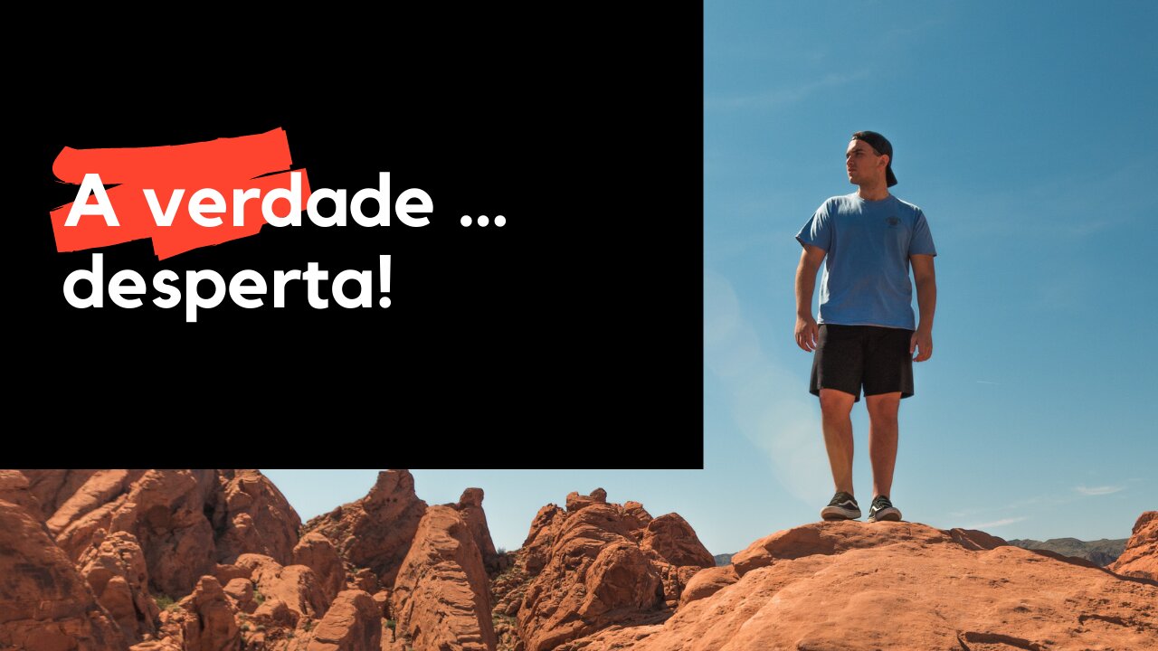 A verdade desperta!