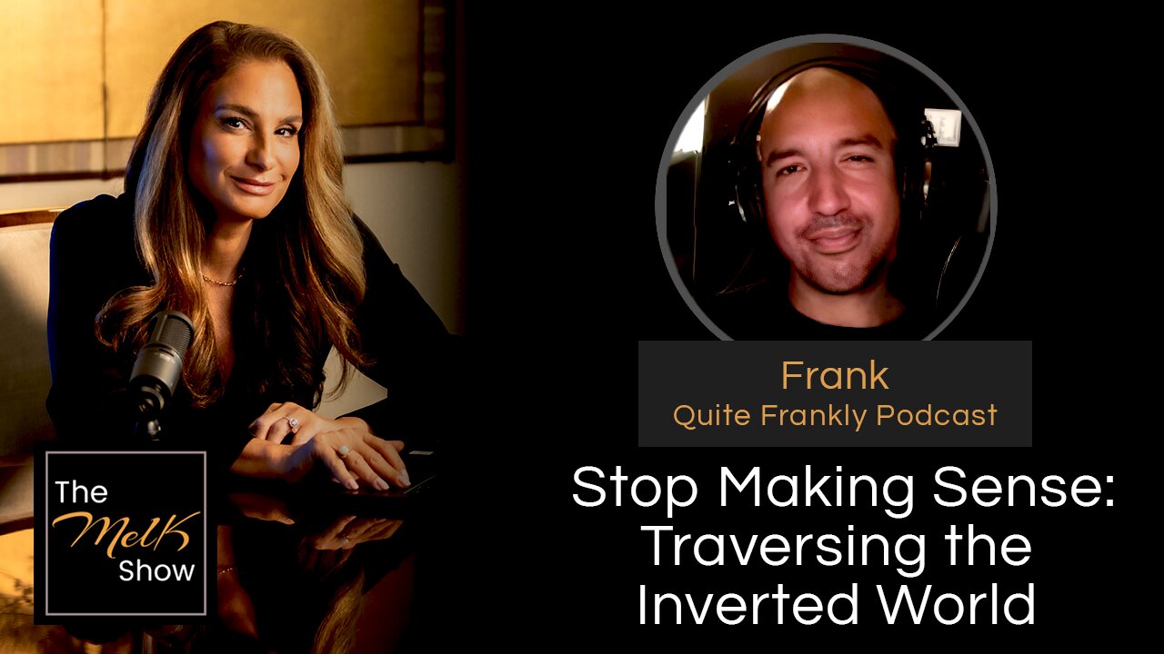 Mel K & Frank of Quite Frankly | Stop Making Sense: Traversing the Inverted World | 8-17-24