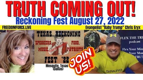 Freedom Force Battalion: Truth Coming Out! Reckoning Fest! 8-27-22 Chris Eryx Baby Trump 8-11-22