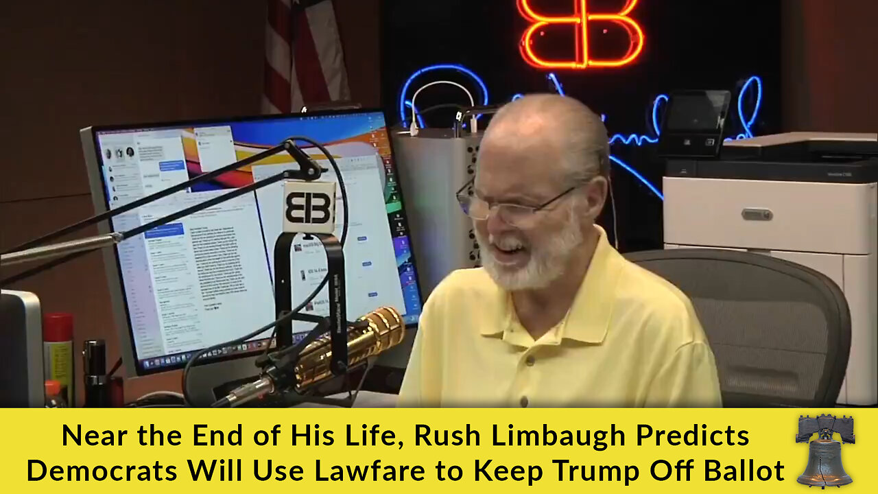 Near the End of His Life, Rush Limbaugh Predicts Democrats Will Use Lawfare to Keep Trump Off Ballot