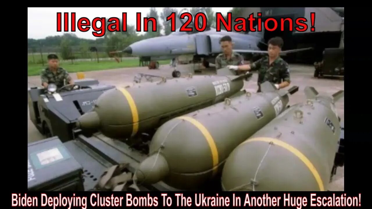 Biden Deploying Cluster Bombs To The Ukraine In Another Huge Escalation!