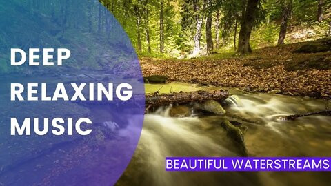 Deep Relaxing Music With Water Stream Sounds - Meditation Music, Sleep Music