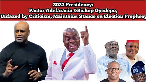 2023 Presidency: Pastor Adefarasin, Unfazed by Criticism, Maintains Stance on Election Prophecy